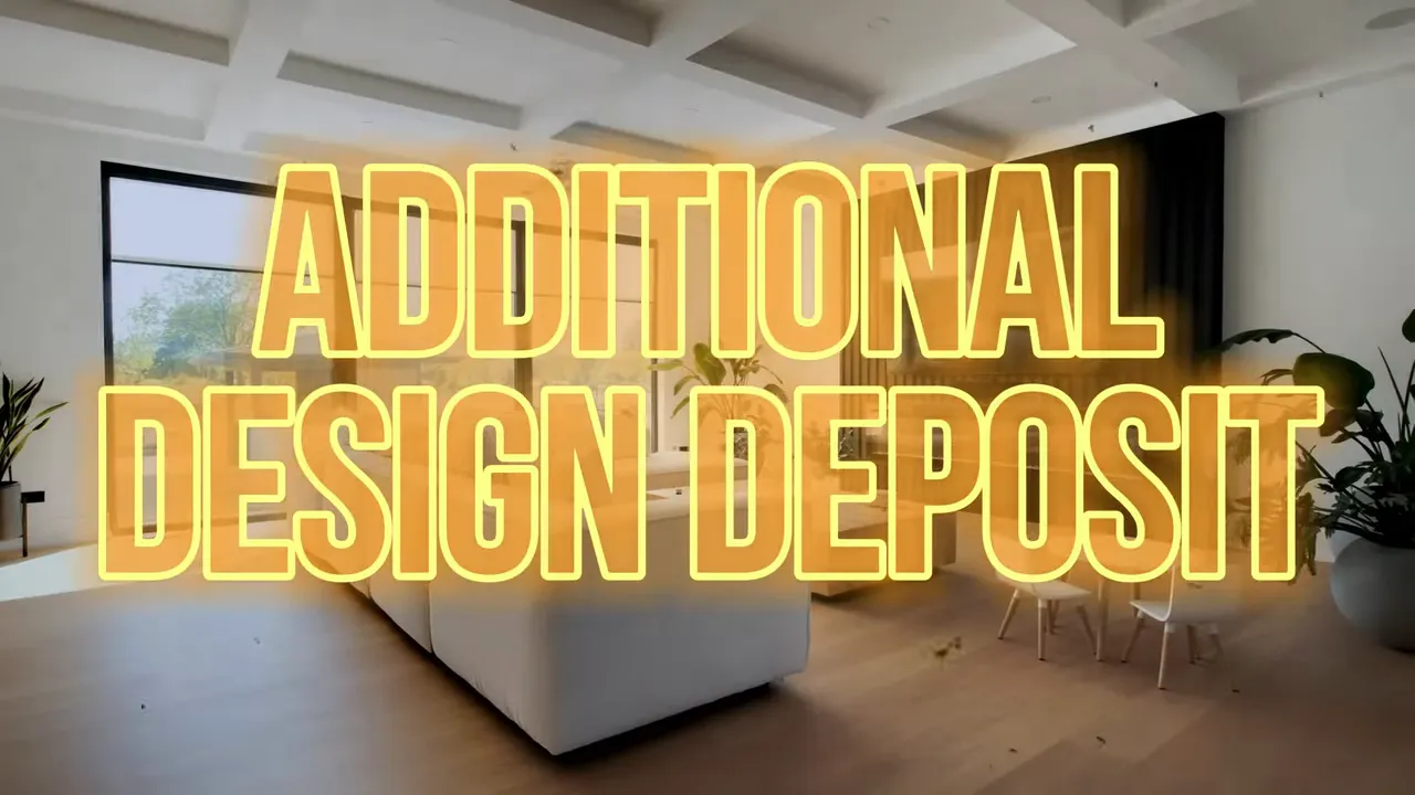 Text overlay reading “Additional Design Deposit” in a new construction presentation