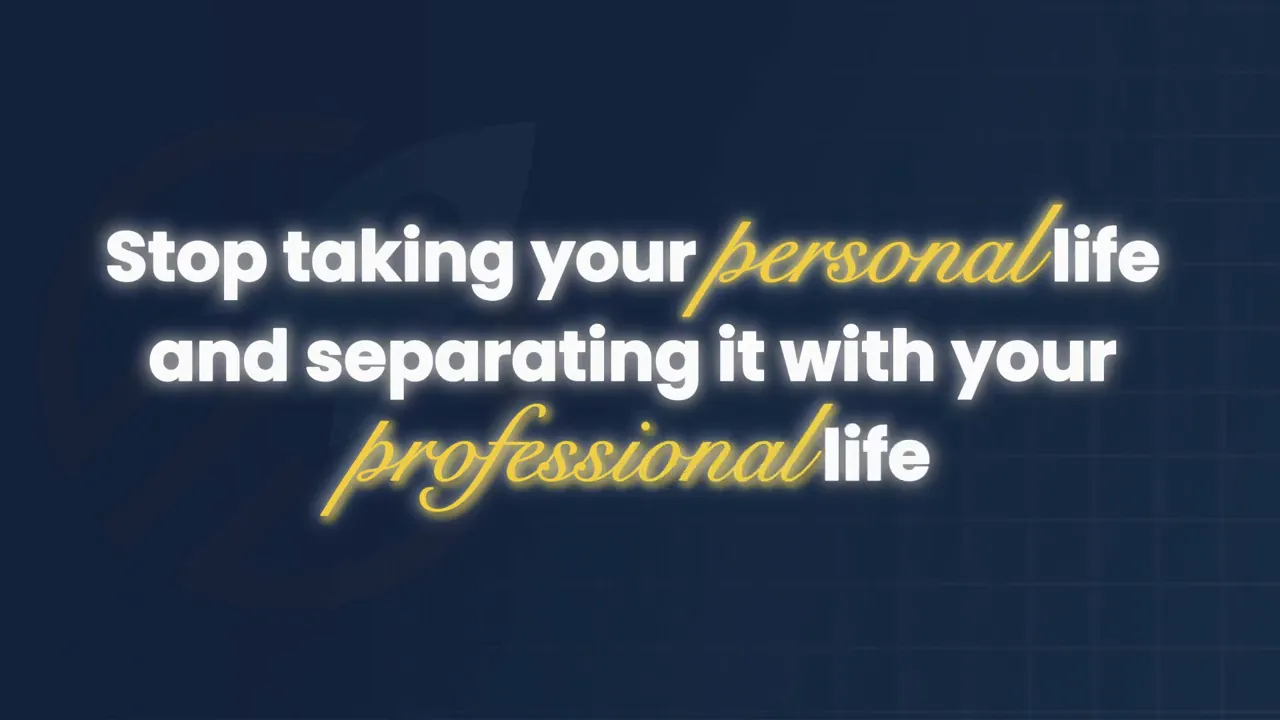 blue slide with the phrase stop taking your personal life and separating it with your professional life
