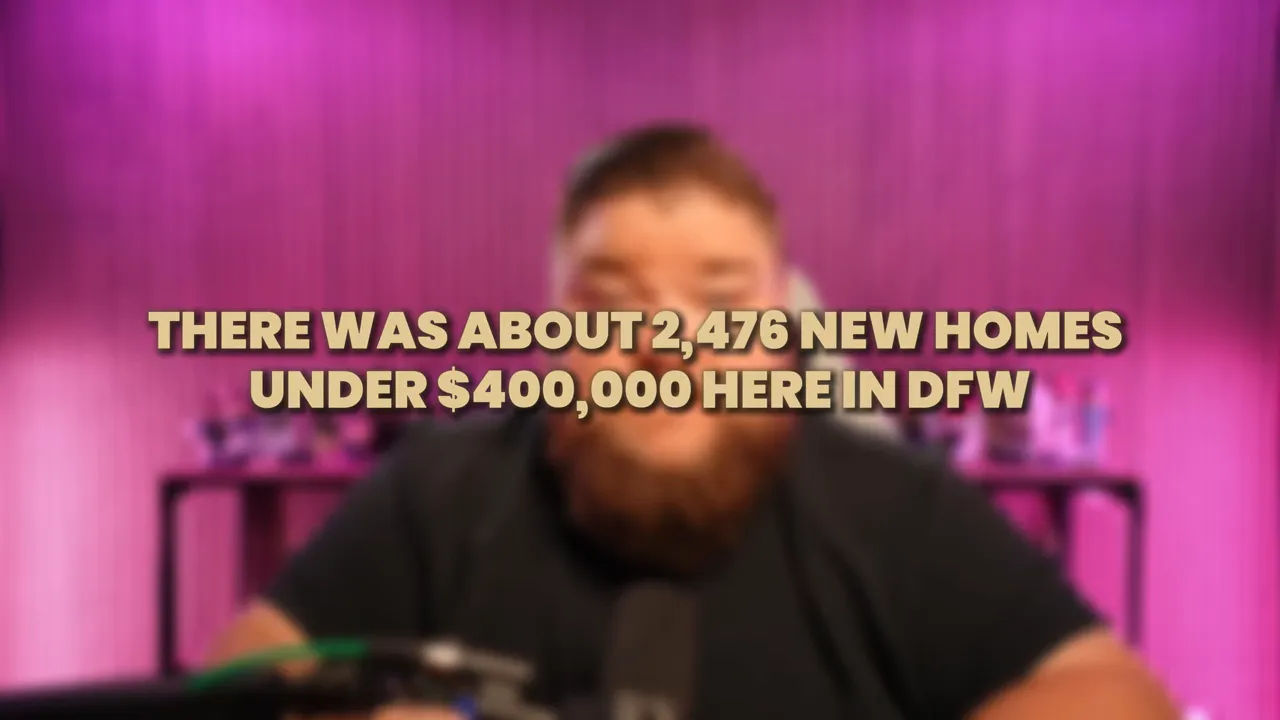 Large on screen text stating there were about 2476 new homes under 400000 in DFW