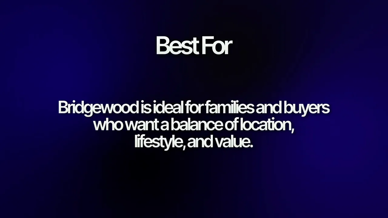 On-screen text slide stating Bridgewood is ideal for families and buyers seeking a balance of location, lifestyle, and value