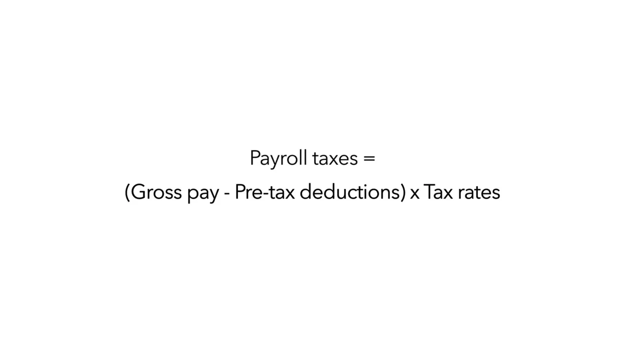 White slide with text: Payroll taxes = (Gross pay - Pre-tax deductions) x Tax rates
