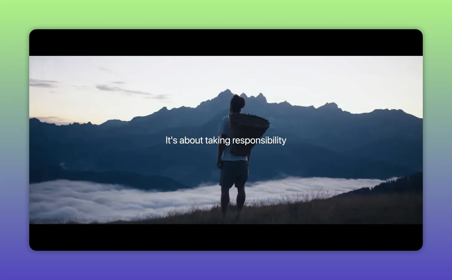 Persona con zaino in controluce che osserva una catena montuosa e una valle, testo 'It's about taking responsibility'.