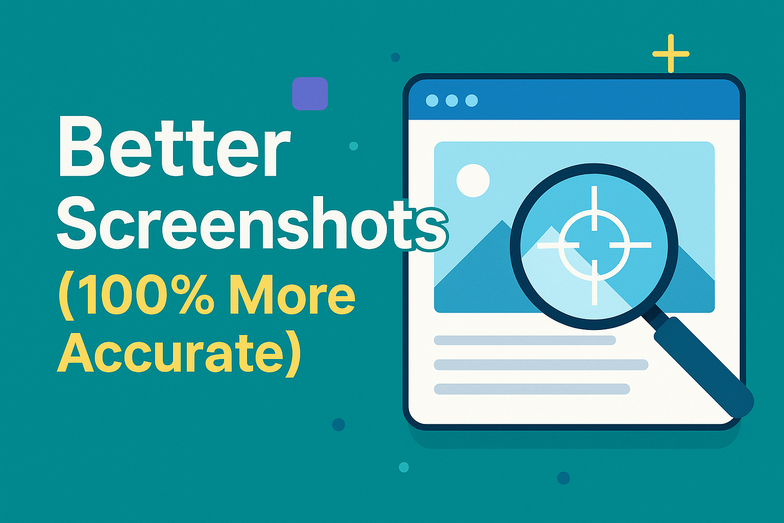 Featured image for the blog, "Better Screenshots (100% More Accurate)"