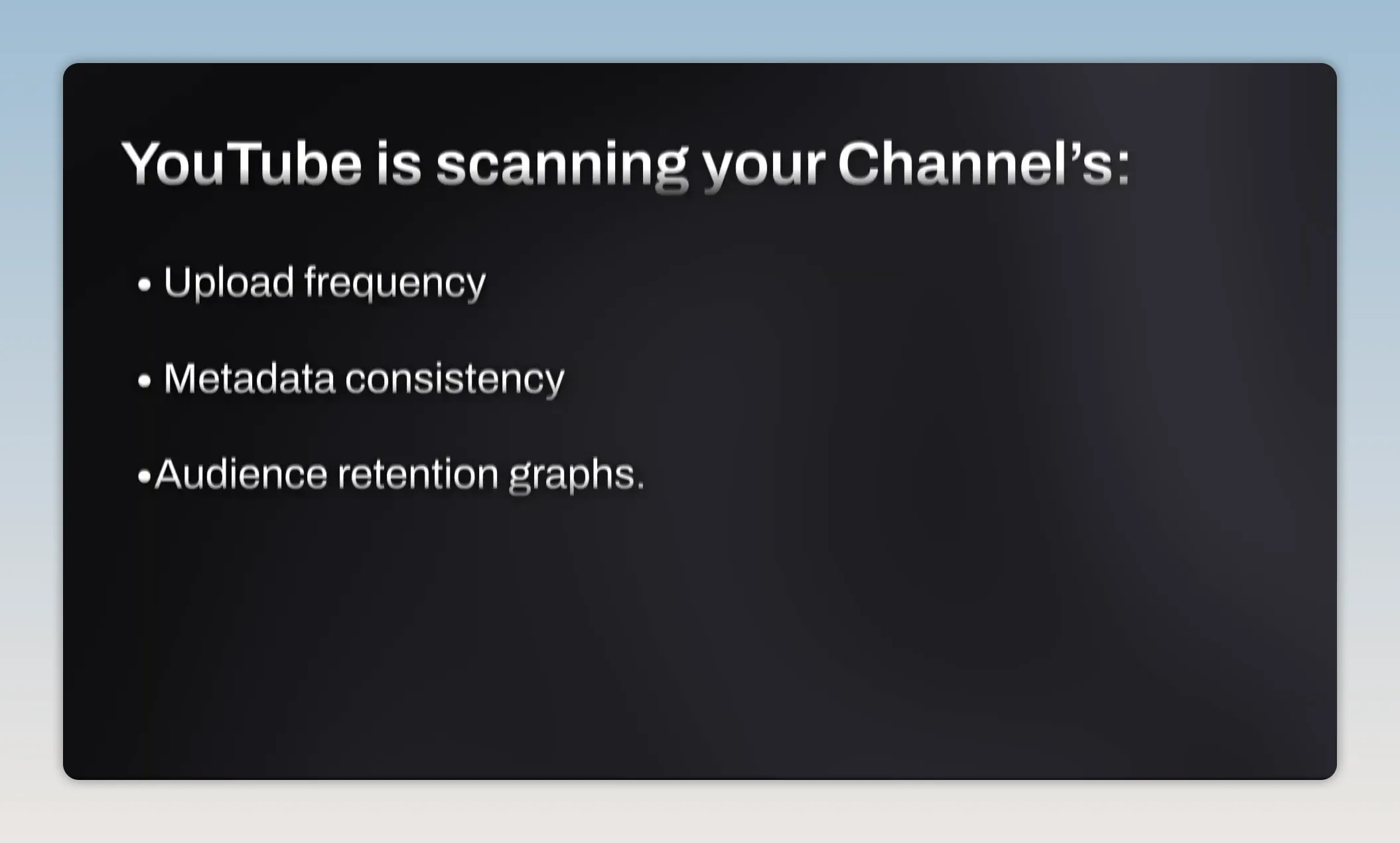 Dark slide listing upload frequency metadata consistency and audience retention graphs