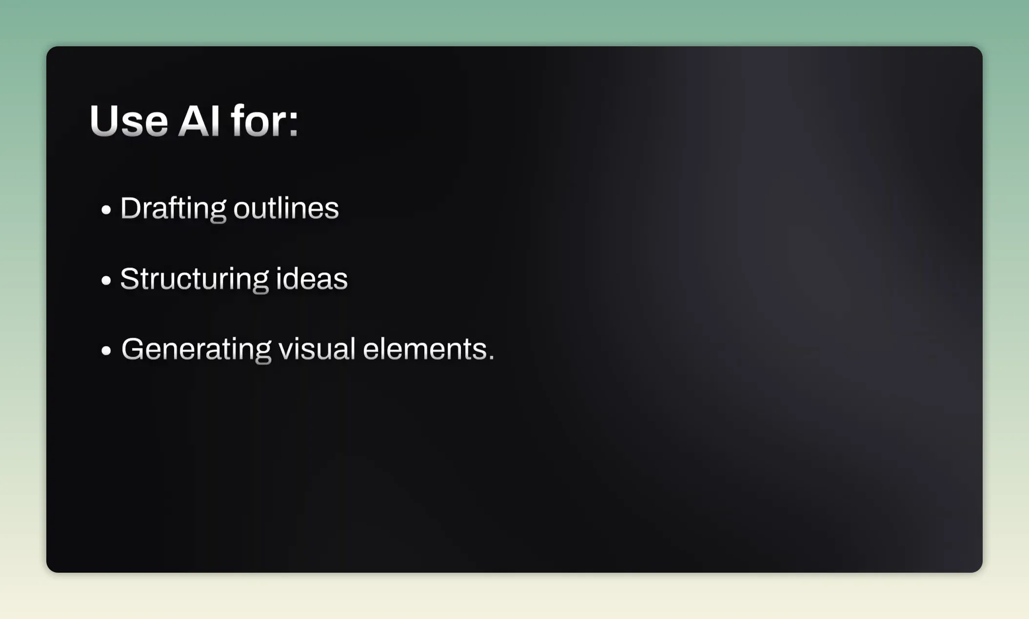 Dark slide listing AI uses for drafting outlines structuring ideas and generating visual elements