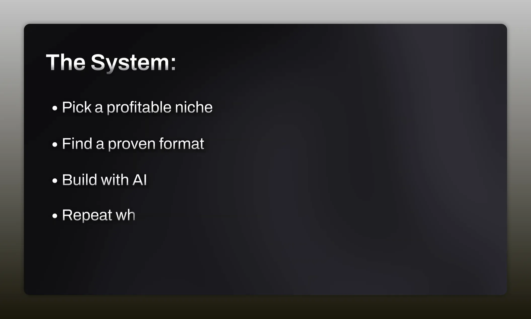 Black slide showing a four-step system: pick a profitable niche, find a proven format, build with AI, repeat what works