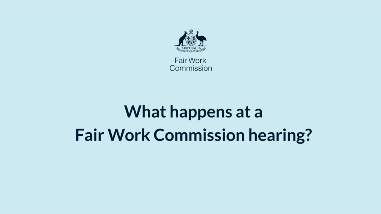 video thumbnail for 'What happens at a Fair Work Commission hearing'