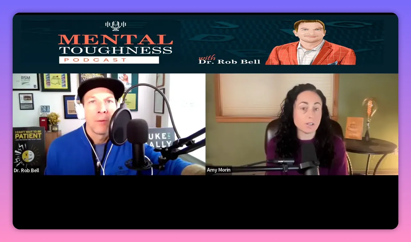 Clear split-screen podcast image: host Dr. Rob Bell (left) and guest Amy Morin (right) speaking into microphones with the Mental Toughness Podcast banner visible.