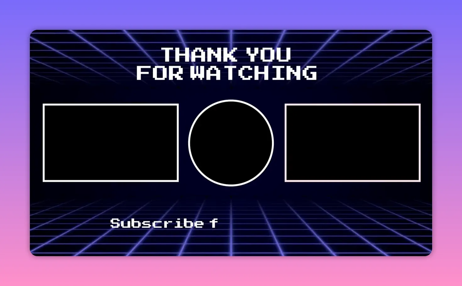 THANK YOU FOR WATCHING のエンドスクリーン。左右に動画枠、中央にチャンネル登録用の丸枠があるYouTubeエンドカード