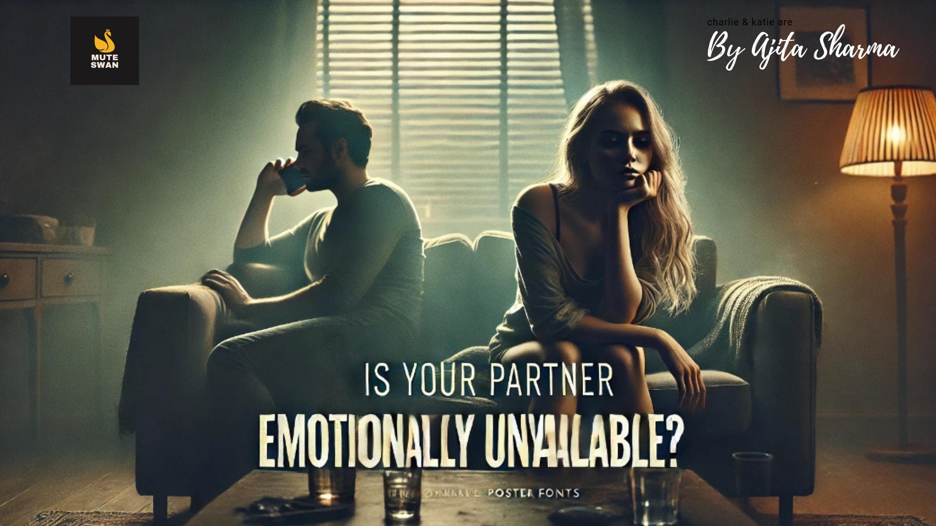 Signs of Emotional Unavailability in a Partner&nbsp;- Ajita Sharma 