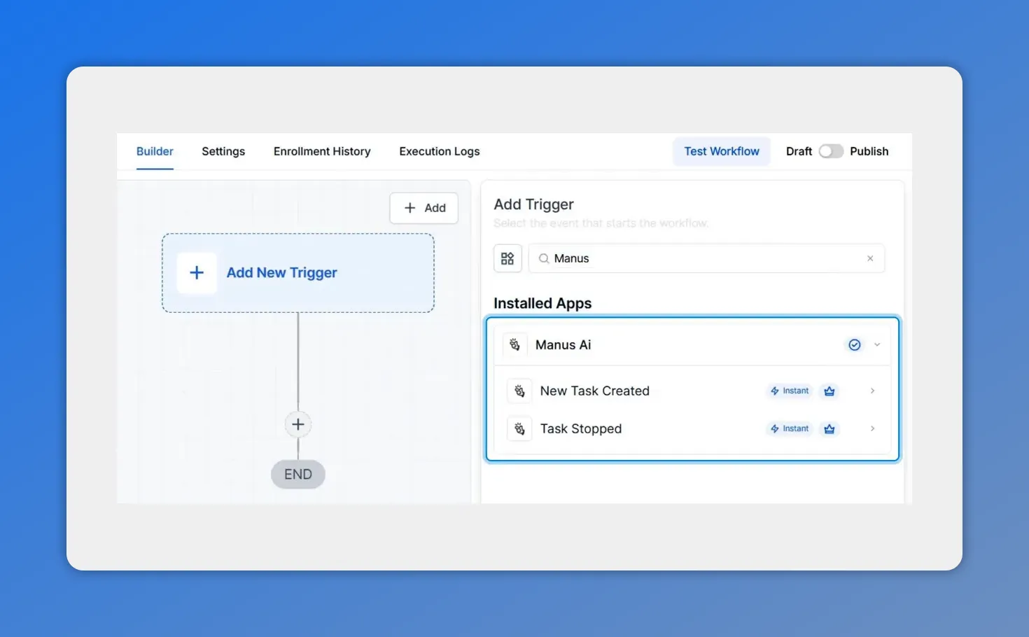 Workflow builder 'Add Trigger' panel showing Installed Apps with Manus AI and triggers like 'New Task Created' and 'Task Stopped'