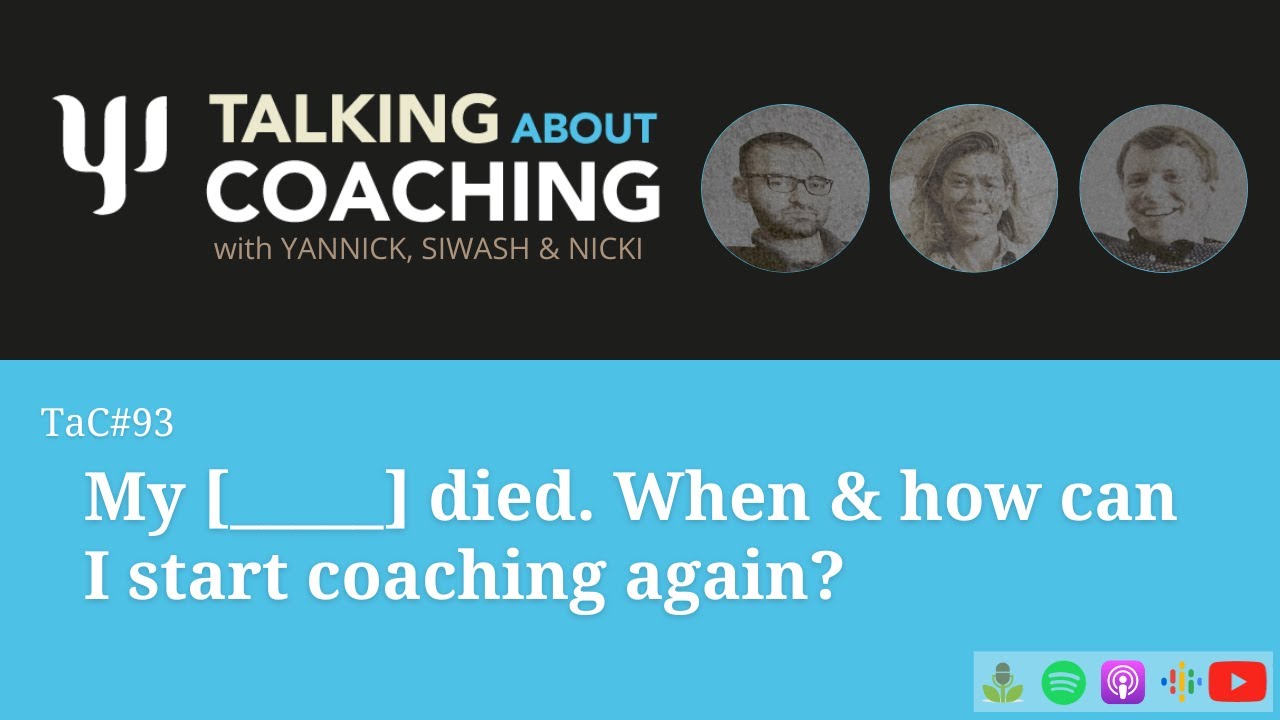 video thumbnail for 'My [_____] died. When & how can I start coaching again? - Episode 93'