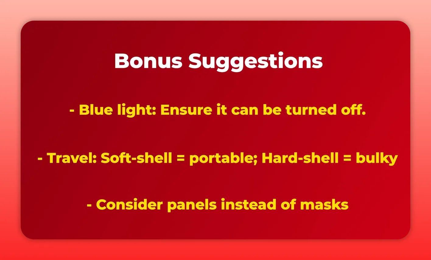 Slide 'Bonus Suggestions' with bullets: 'Blue light: Ensure it can be turned off', 'Travel: Soft‑shell = portable; Hard‑shell = bulky', and 'Consider panels instead of masks'.