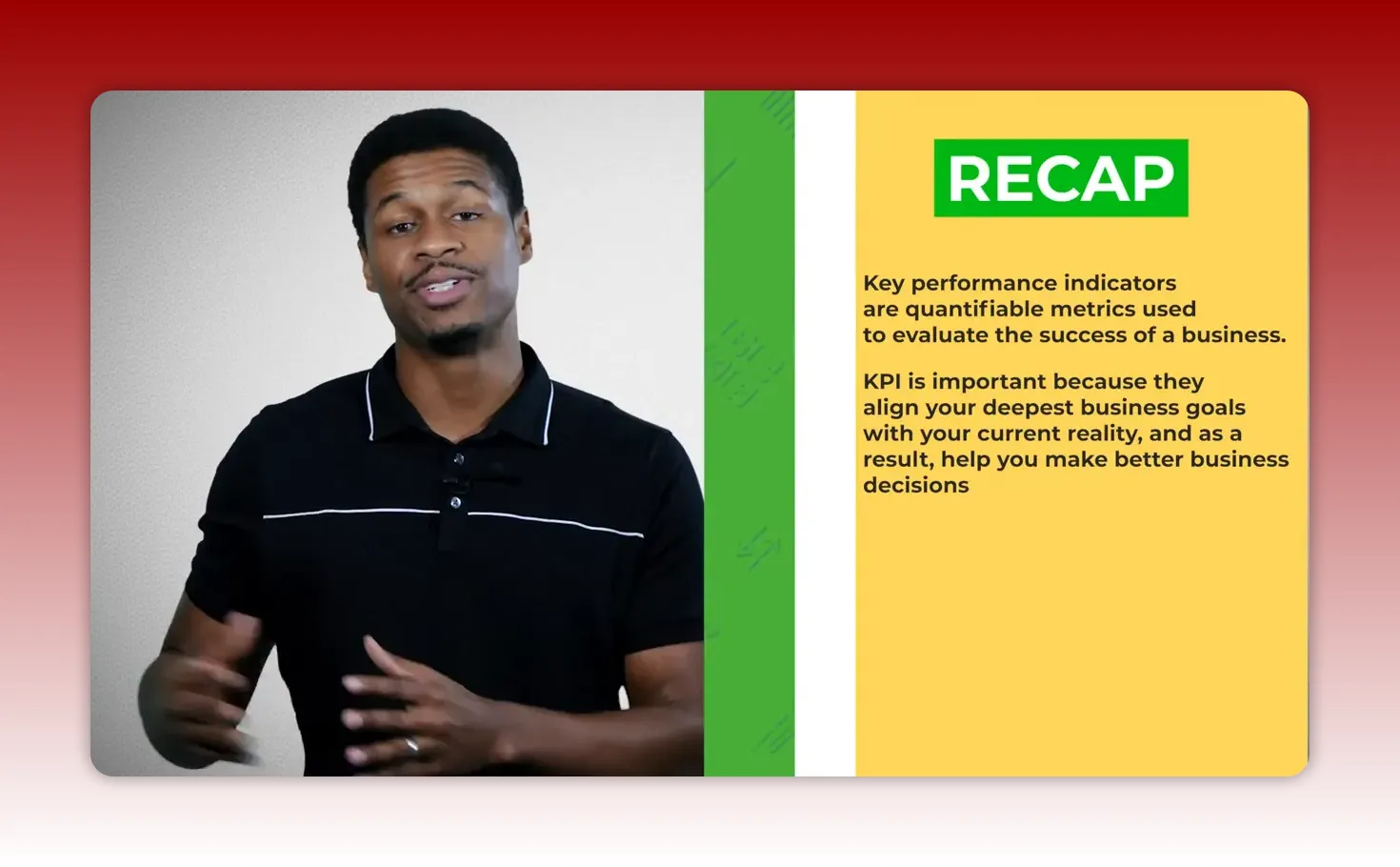 Presenter on the left and a yellow recap slide on the right explaining that KPIs align goals with reality and inform decisions.