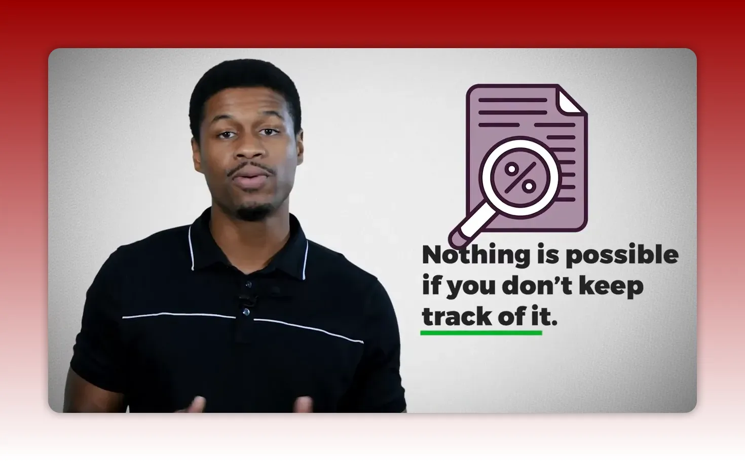 Presenter next to an icon and text saying 'Nothing is possible if you don't keep track of it.'