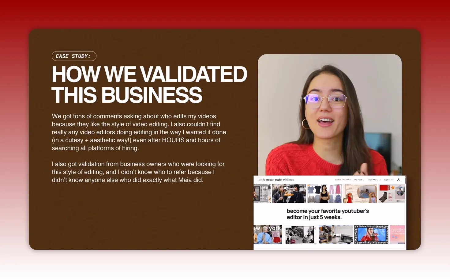 Presentation slide 'How we validated this business' with supporting text and a website screenshot that reads 'become your favorite youtuber's editor in just 5 weeks.'
