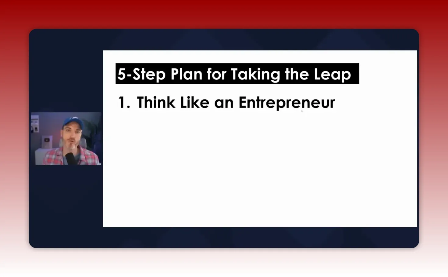 presentation slide reading '5-Step Plan for Taking the Leap' with '1. Think Like an Entrepreneur' and a small presenter thumbnail