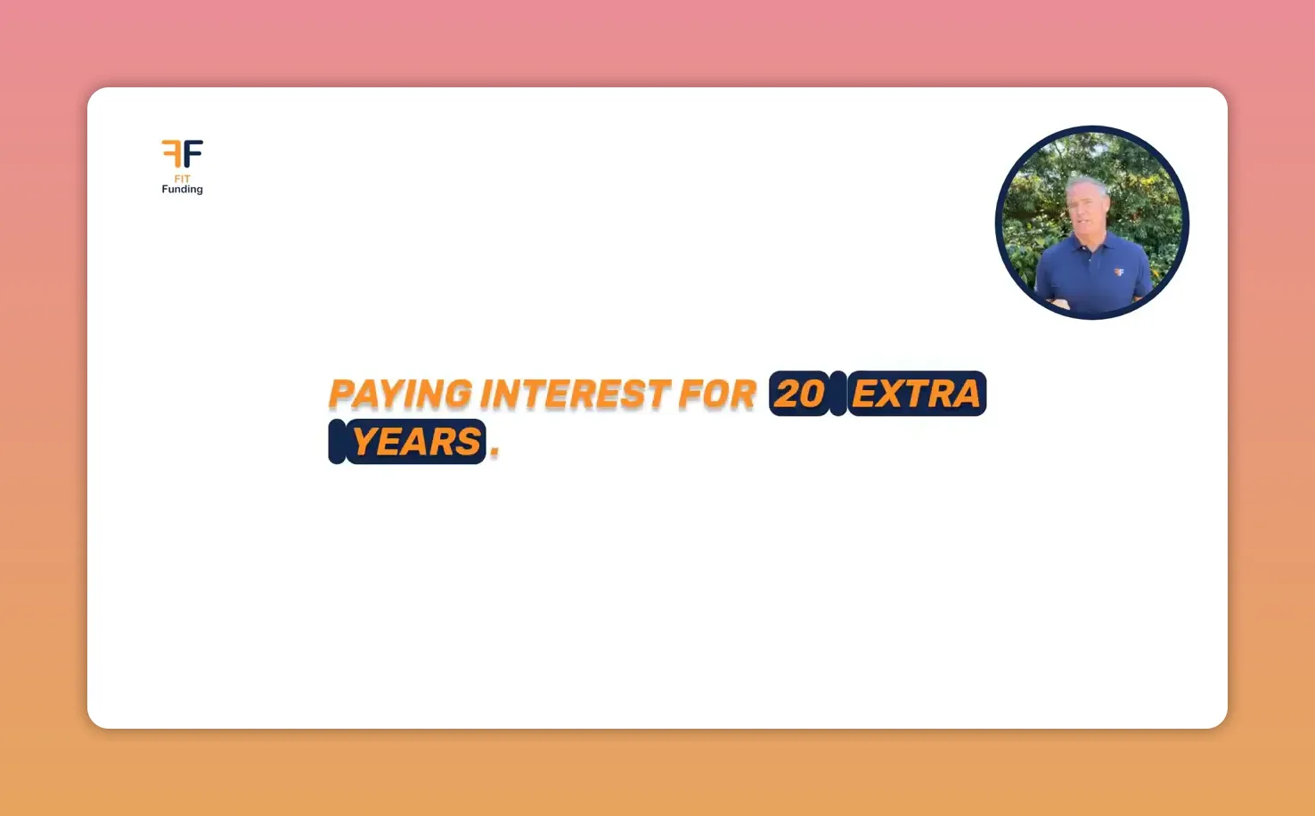 White slide that reads 'PAYING INTEREST FOR 20 EXTRA YEARS' with a small presenter thumbnail