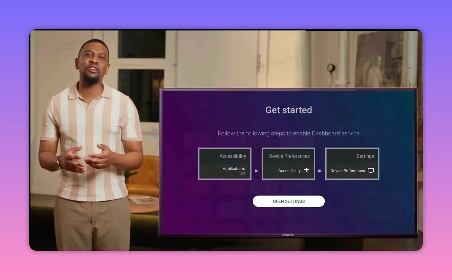 TV screen showing Dashboard “Get started” instructions with an “Open Settings” button and Accessibility steps