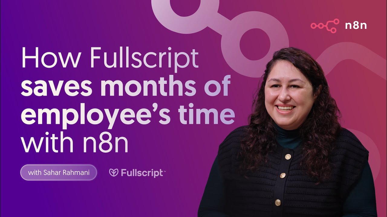video thumbnail for 'How Fullscript Uses n8n + AI to Save Hundreds of Hours Every Month'
