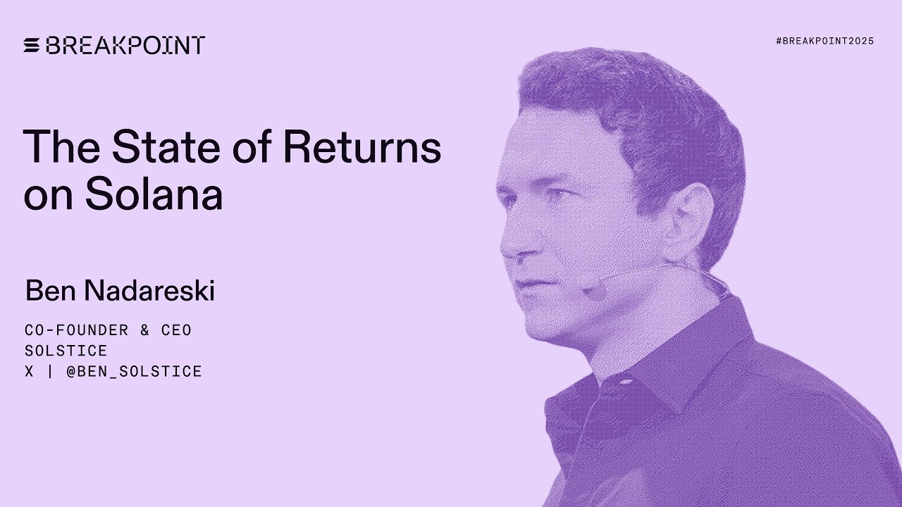 video thumbnail for 'Breakpoint 2025: The State of Returns on Solana: Solstice (Ben Nadareski)'