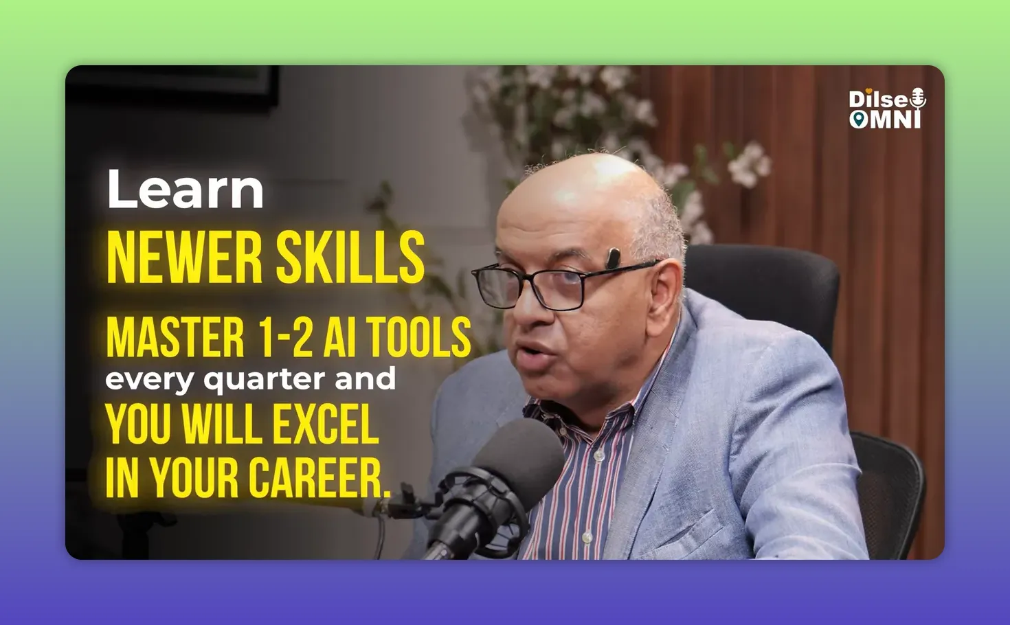 Sanjeev Bikhchandani speaking beside on-screen text that says Learn Newer Skills and Master 1-2 AI Tools every quarter and You will excel in your career