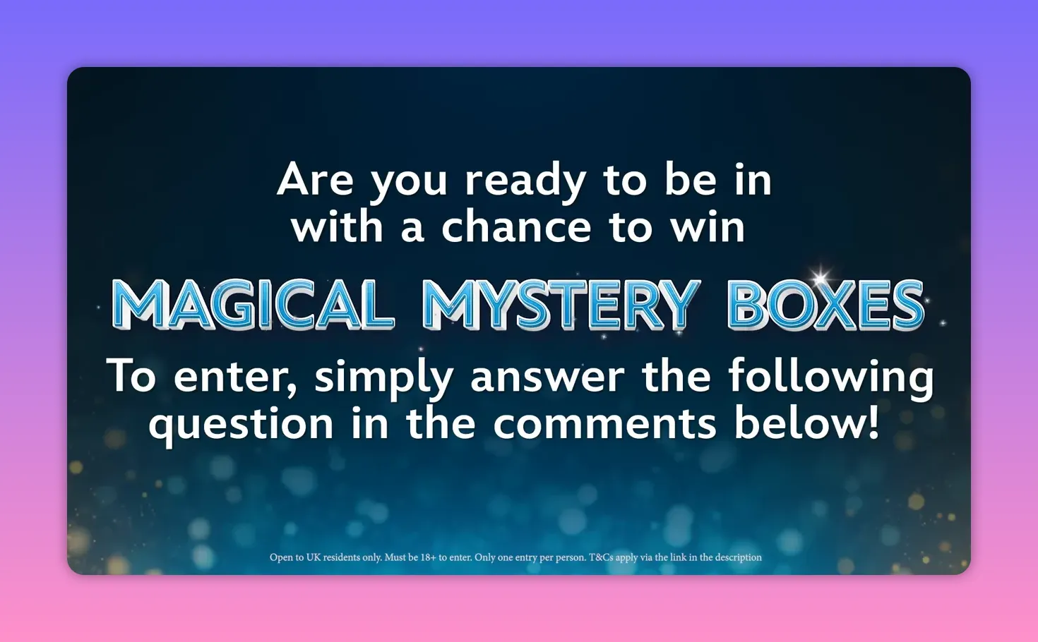 Contest title card reading 'Are you ready to be in with a chance to win MAGICAL MYSTERY BOXES' with instructions to answer the question in the comments.