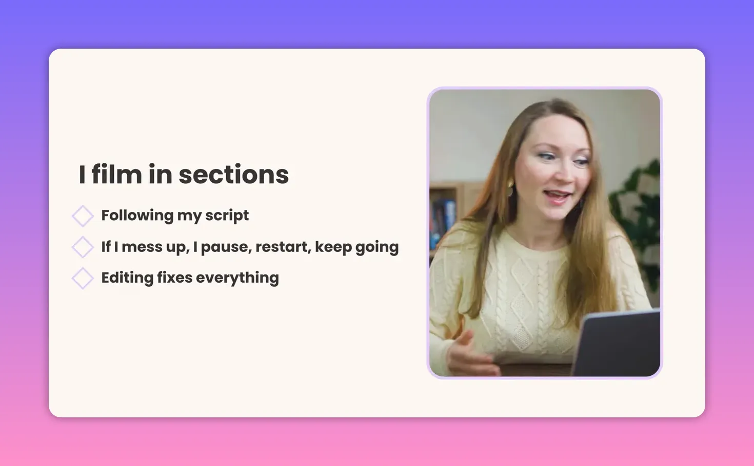 Slide titled 'I film in sections' with three checklist points including 'Editing fixes everything' and a clear portrait of the presenter at a laptop.