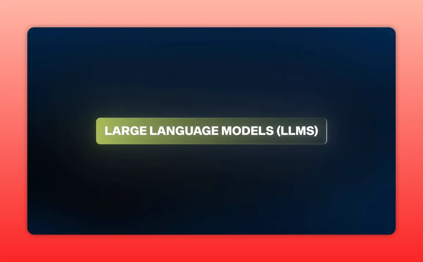 Slide reading 'LARGE LANGUAGE MODELS (LLMS)' centered on a dark blue background with a green gradient bar.