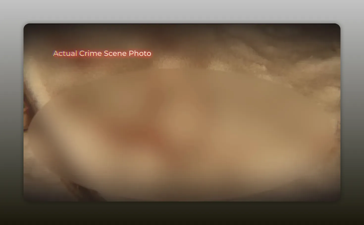 Blurred and censored crime‑scene still with 'Actual Crime Scene Photo' label at top left