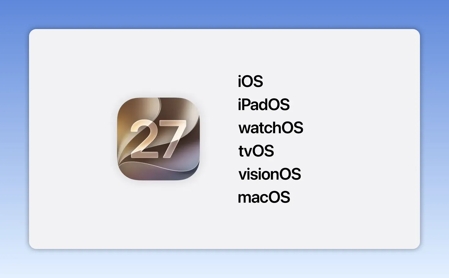 iOS 27 app icon with a list of Apple operating systems including iPadOS, watchOS, tvOS, visionOS, and macOS