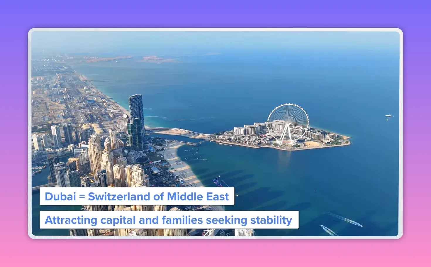 Aerial view of Dubai with on-screen text 'Dubai = Switzerland of Middle East' and 'Attracting capital and families seeking stability'