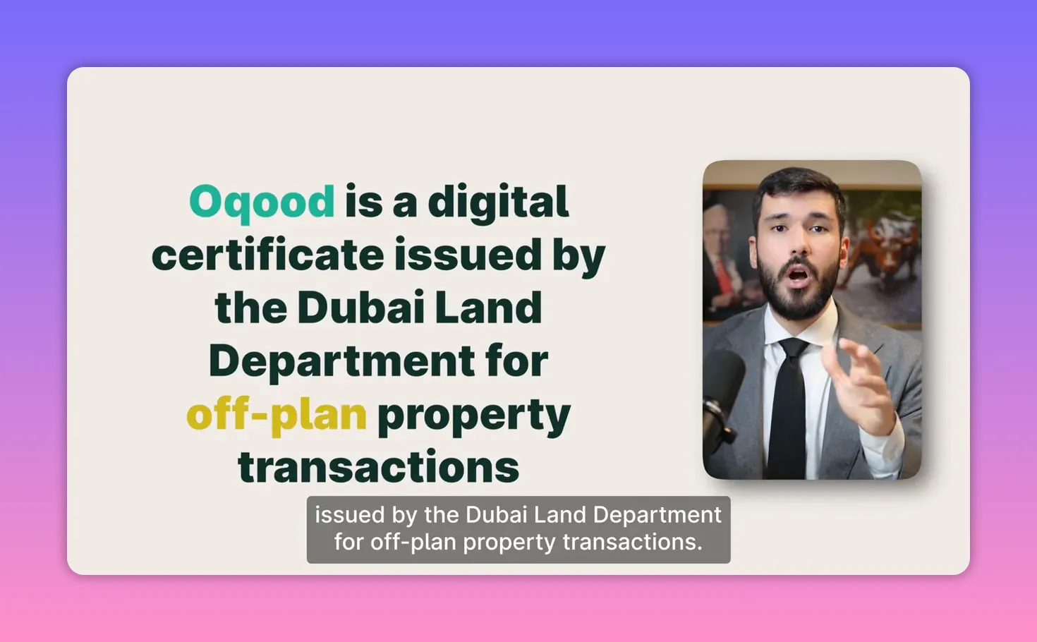 Slide reading 'Oqood is a digital certificate issued by the Dubai Land Department for off-plan property transactions' with a presenter inset on the right.