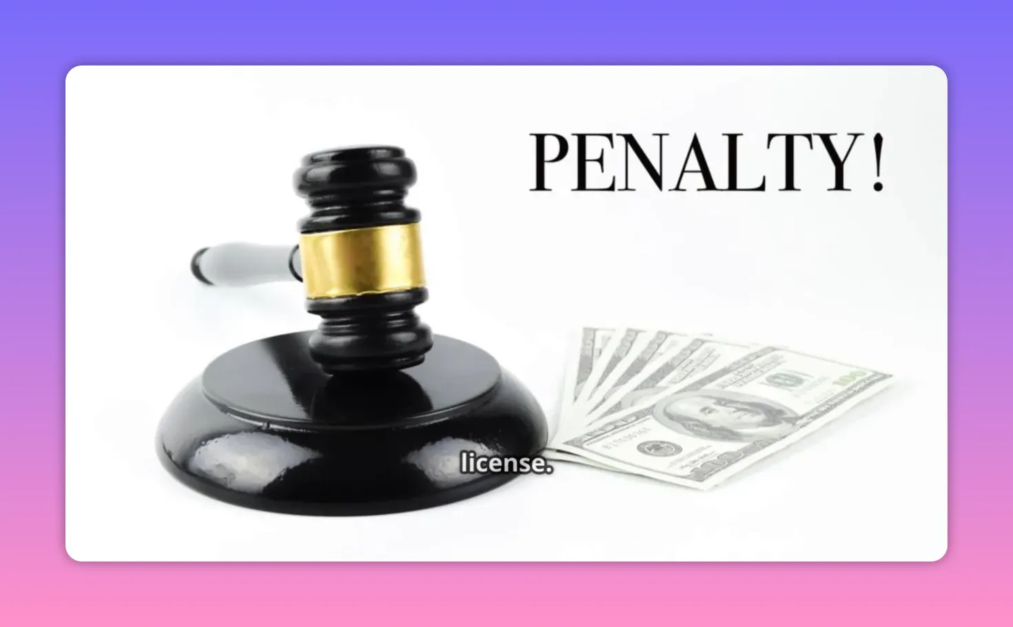 Judge's gavel beside money with the word 'PENALTY' indicating fines and licence consequences