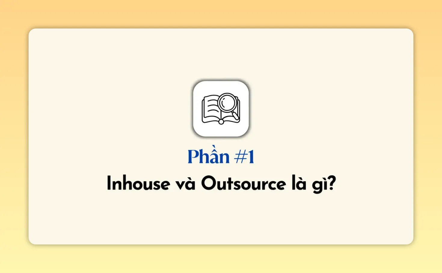 Trang tiêu đề hiển thị phần một về khái niệm inhouse và outsource