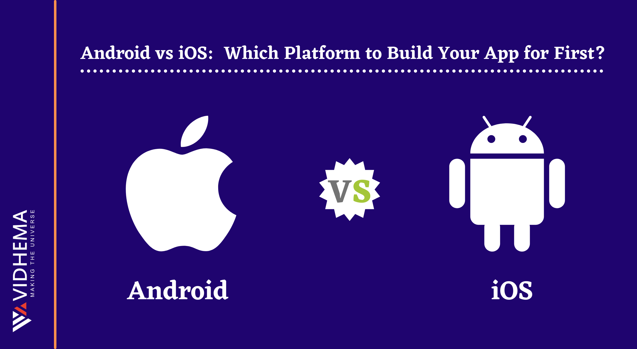 Android vs iOS: Which Platform to Build Your App for First?