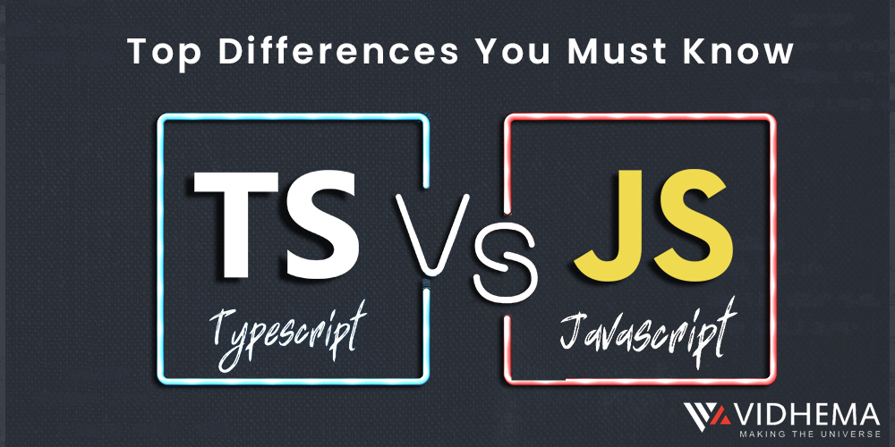 TypeScript vs JavaScript: Top Differences You Must Know | Vidhema ...