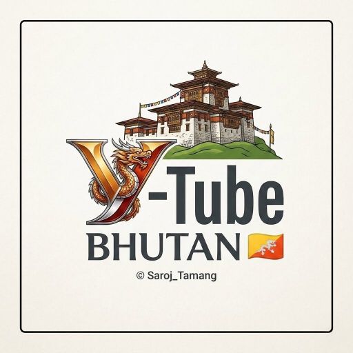 Y-Tube BHUTAN 🇧🇹