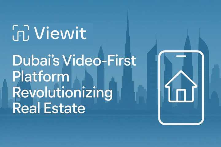 Viewit: Dubai’s Video-First Platform Revolutionizing Real Estate