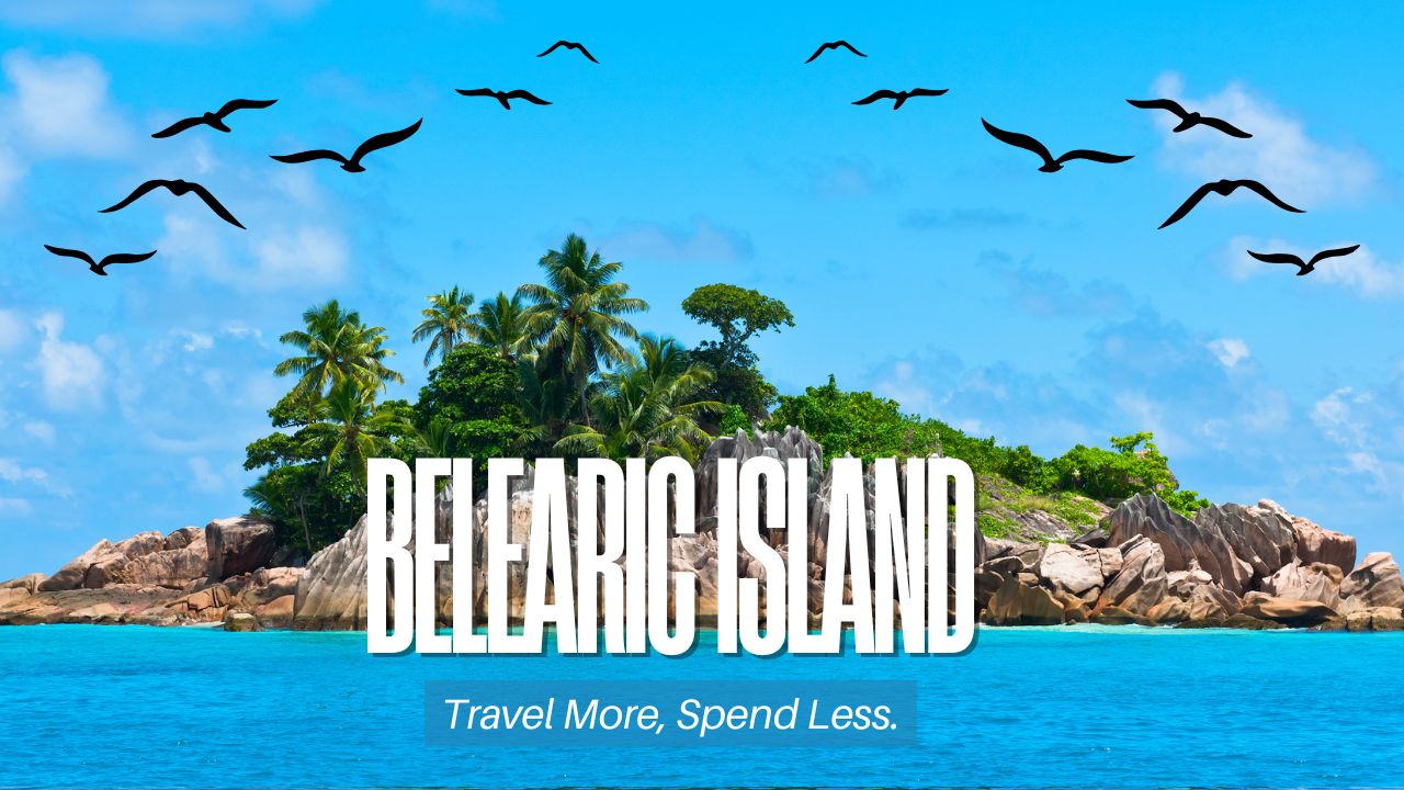 Balearic Islands, Spain | Mediterranean Paradise Uncovered