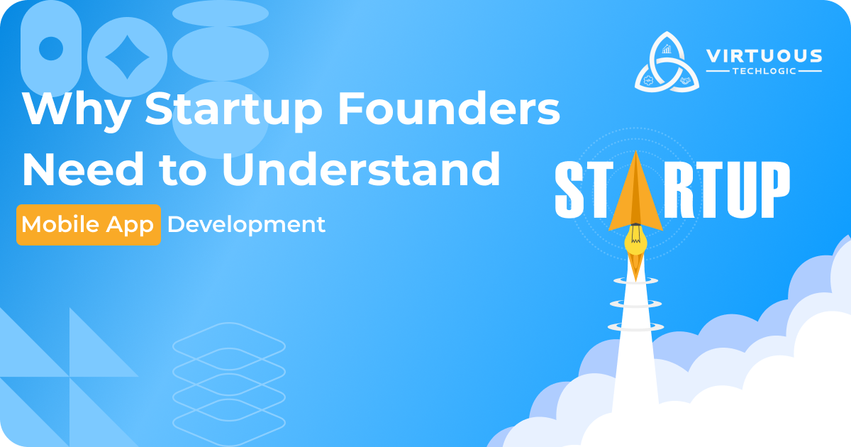 Why Startup Founders Need to Understand Mobile App Development