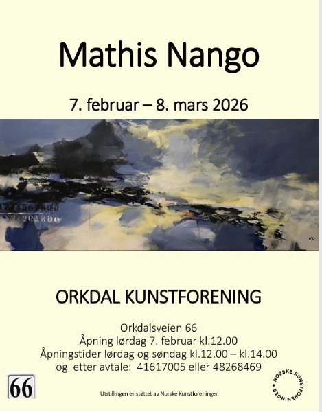 May be art of text that says 'Mathis Nango 7.februar-8. 8. mars 2026 7. februar 1204880 ١٠ ORKDAL KUNSTFORENING Orkdalsveien 66 Apning lordag 7. februar kl.12.00 Apningstider lordag og sondag kl.12.00 kl.12.00-kl.14.00 kl.14.00 og etter avtale: 41617005 eller 48268469 66 Utstillingen stottet av Norske Kunstforeninger RORSKE ពឹសសាស NERE'