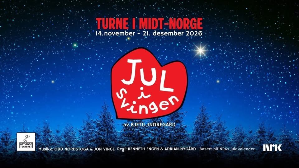 May be an image of ‎text that says '‎TURNE I MIDT-NORGE 14. 14.november 2I. desember 2026 JuL vingen مذ av av.KJETILINDREGARD KJETIL INDREGARD DETGODE TEATERET Musikk: ODD NORDSTOGA JON VINGE Regi: KENNETH ENGEN & ADRIAN NYGÄRD Basert pả NRKs julekalender. NIK‎'‎
