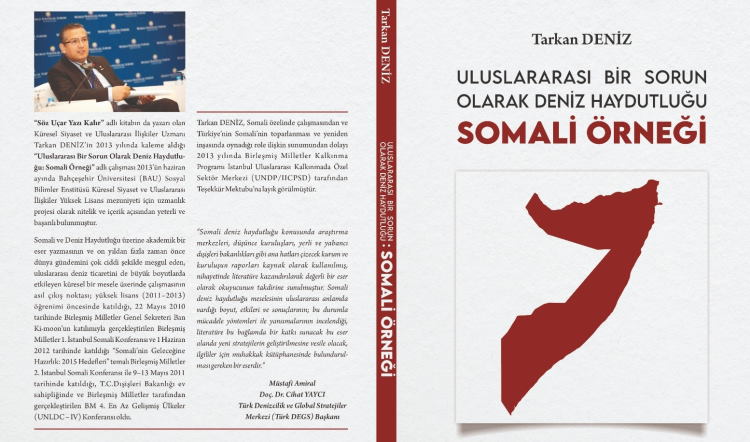 Küresel Siyaset ve Uluslararası İlişkiler Uzmanı Tarkan Deniz’in “Uluslararası Bir Sorun Olarak Deniz Haydutluğu: Somali Örneği” adlı kitabı görseli CEO Haber'de.
