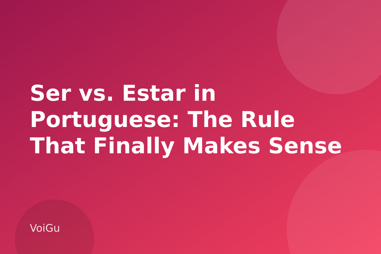 Ser vs. Estar in Portuguese: The Rule That Finally Makes Sense — VoiGu