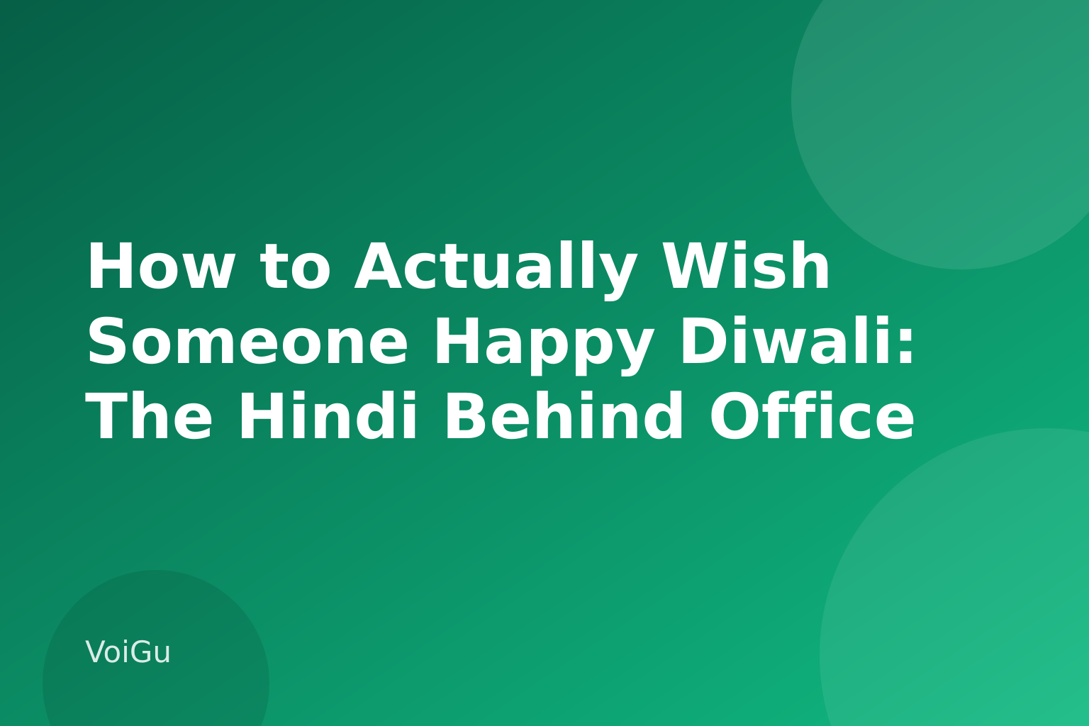 How to Actually Wish Someone Happy Diwali: The Hindi Behind Office and Friend Greetings Done Right — VoiGu