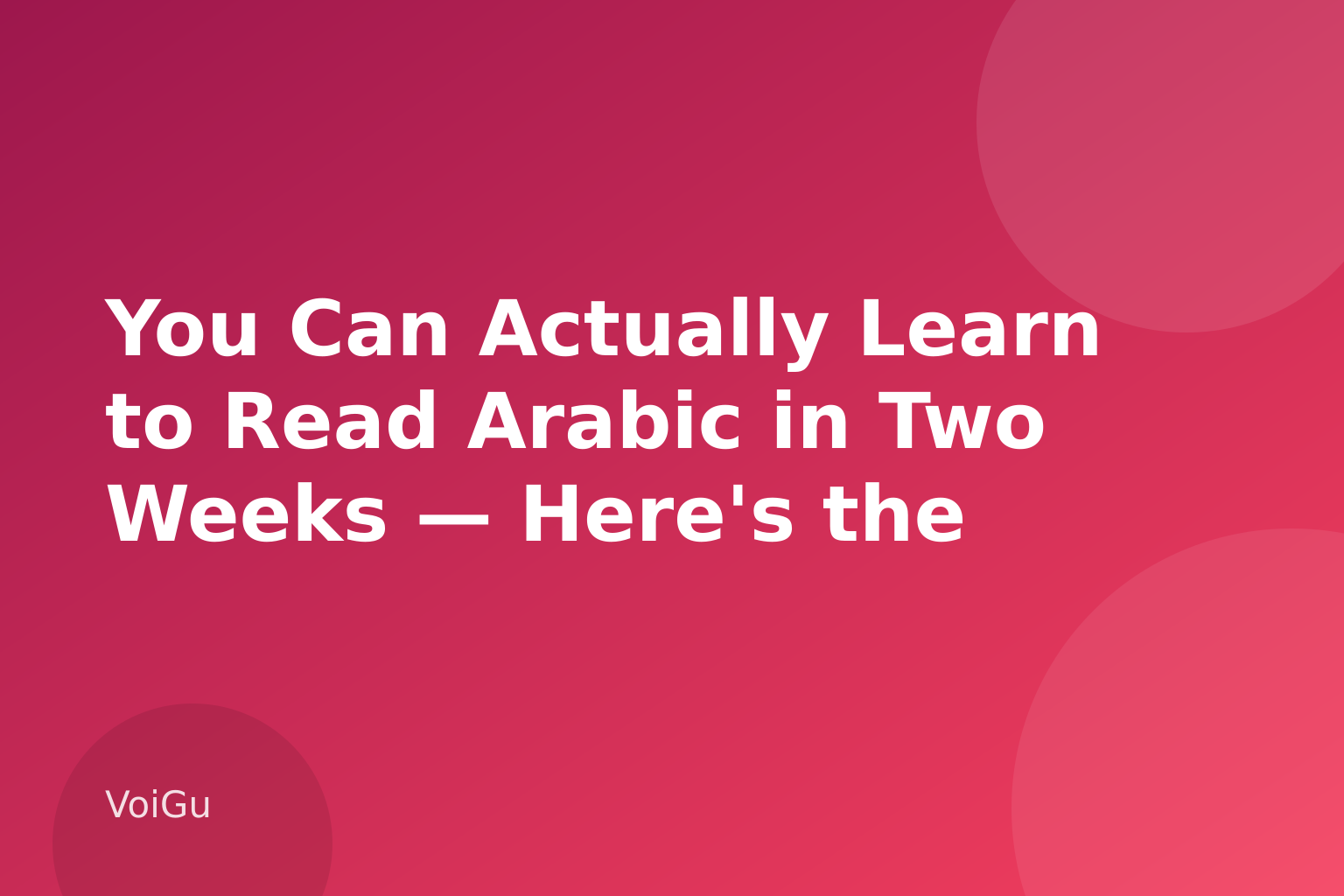 You Can Actually Learn to Read Arabic in Two Weeks — Here's the Realistic Plan — VoiGu