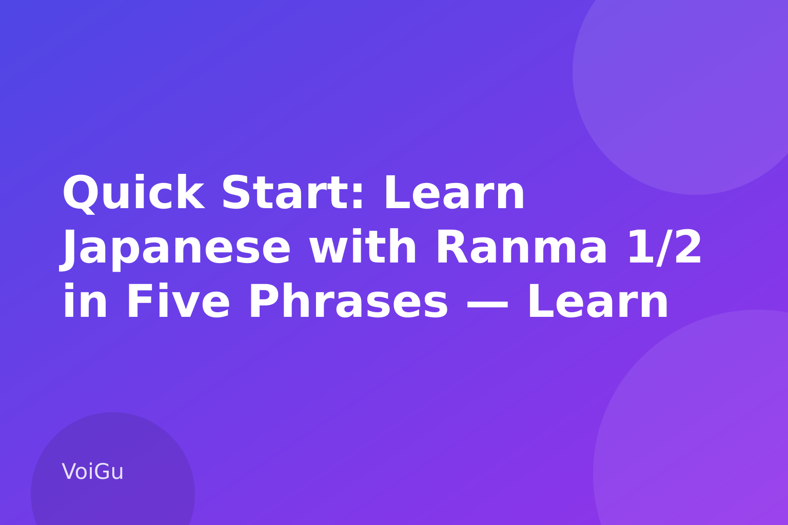 Quick Start: Learn Japanese with Ranma 1/2 in Five Phrases — Learn Japanese with Ranma ½ Season 3: The Slice-of-Life and Martial Arts Vocabulary Behind Netflix'