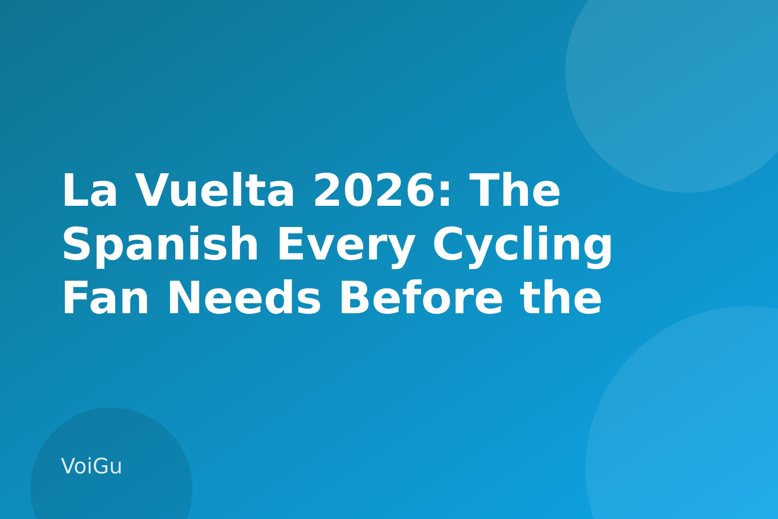 La Vuelta 2026: The Spanish Every Cycling Fan Needs Before the Race Finishes in Granada — VoiGu