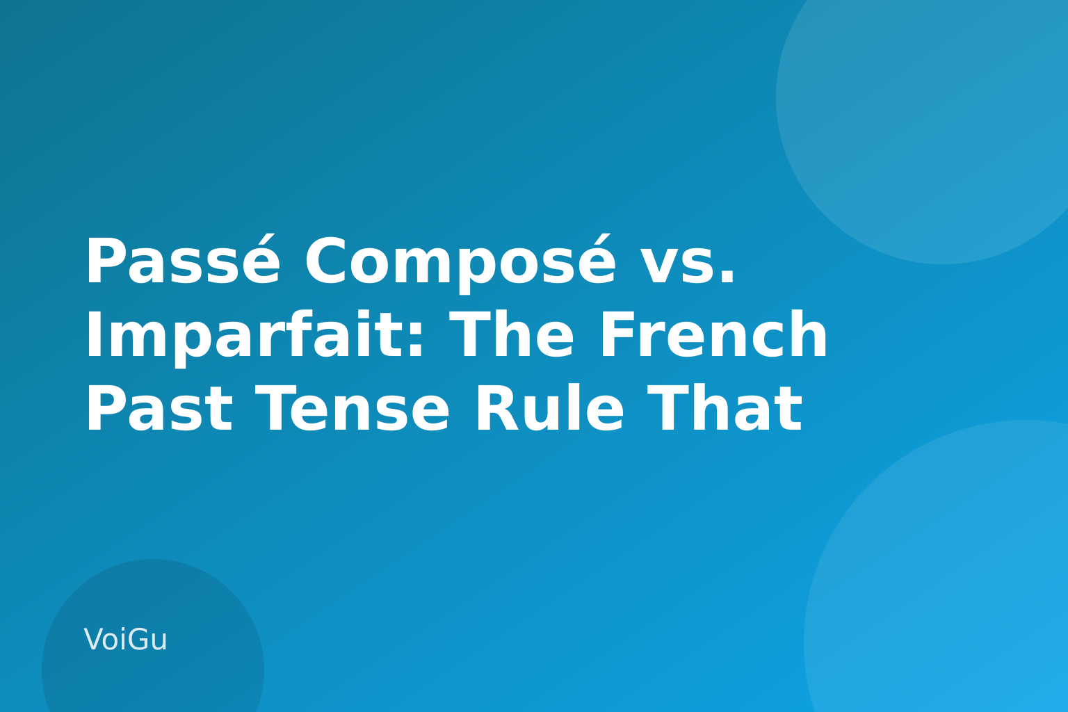 Passé Composé vs. Imparfait: The French Past Tense Rule That Finally Clicks — VoiGu